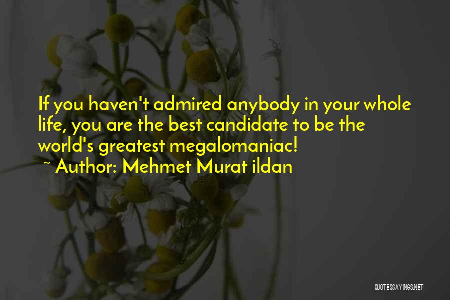 Best Candidate Quotes By Mehmet Murat Ildan