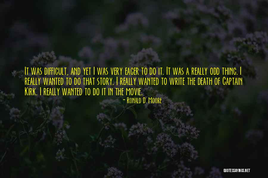 Best Captain Kirk Quotes By Ronald D. Moore Best Captain Kirk Quotes By Ronald D. Moore