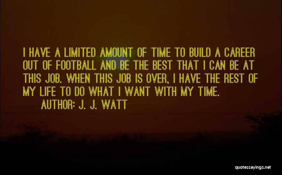 Best Career Quotes By J. J. Watt