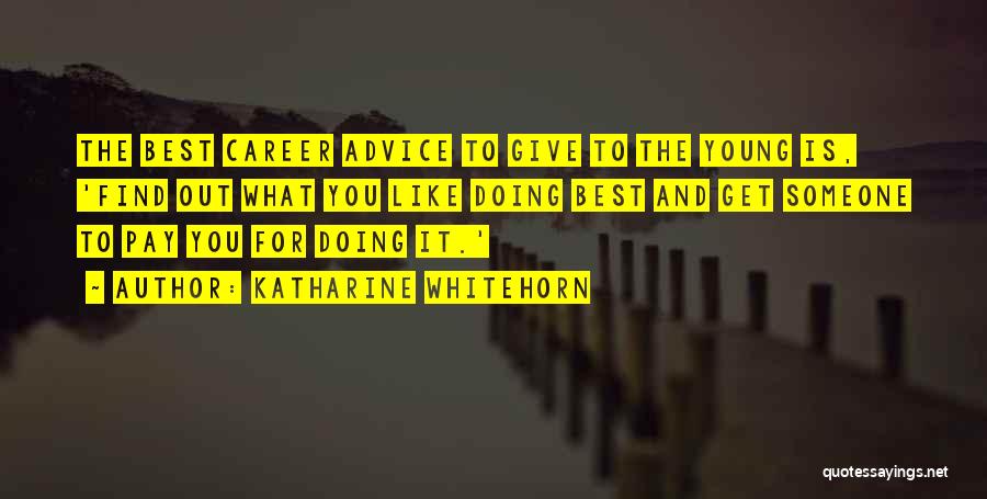 Best Career Quotes By Katharine Whitehorn