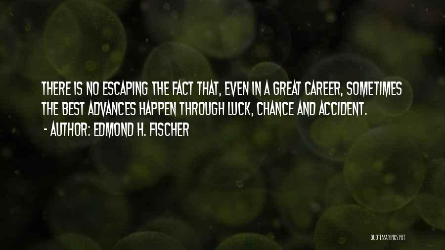 Best Careers Quotes By Edmond H. Fischer