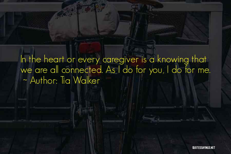 Best Caregiver Quotes By Tia Walker