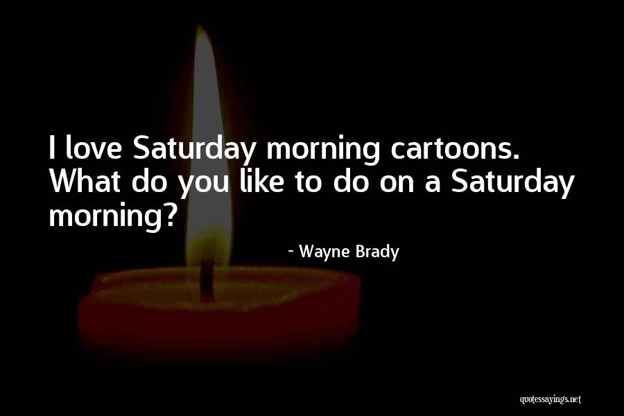 Best Cartoon Love Quotes By Wayne Brady