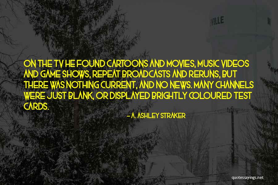 Best Cartoons Quotes By A. Ashley Straker Best Cartoons Quotes By A. Ashley Straker