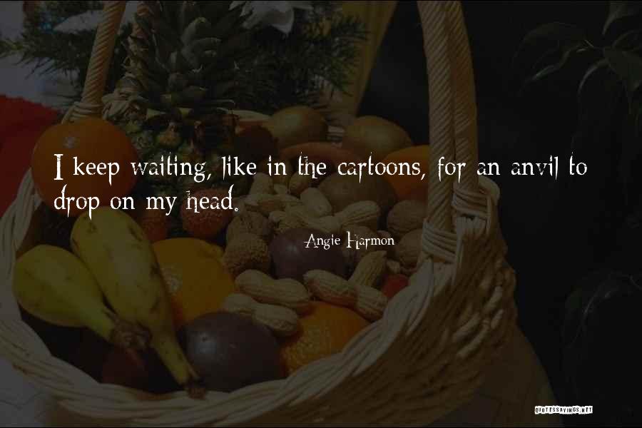 Best Cartoons Quotes By Angie Harmon