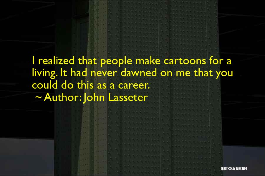 Best Cartoons Quotes By John Lasseter