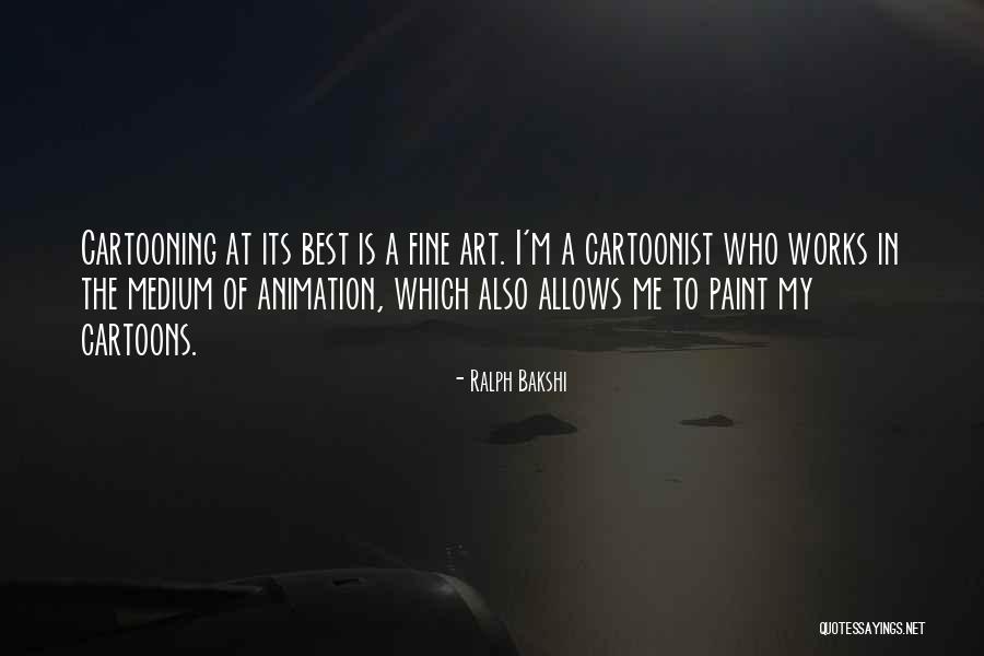 Best Cartoons Quotes By Ralph Bakshi Best Cartoons Quotes By Ralph Bakshi