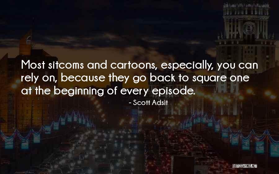 Best Cartoons Quotes By Scott Adsit Best Cartoons Quotes By Scott Adsit