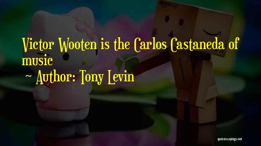 Best Castaneda Quotes By Tony Levin