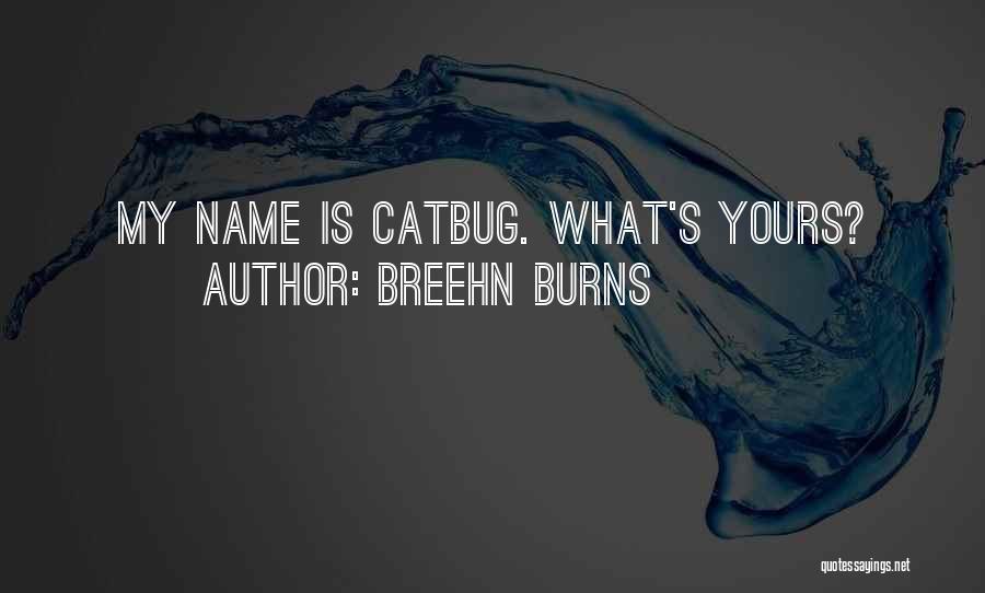 Best Catbug Quotes By Breehn Burns