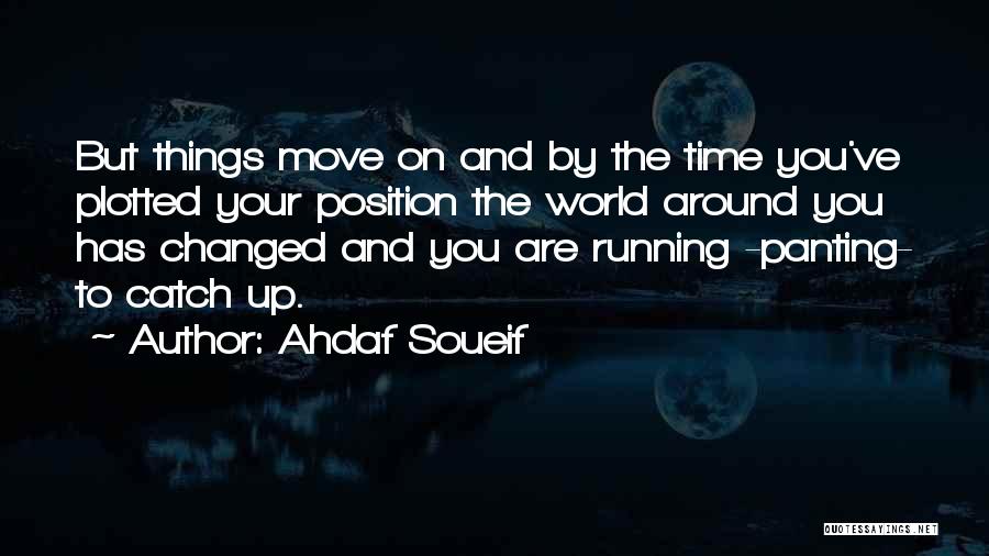 Best Catch Me If You Can Quotes By Ahdaf Soueif