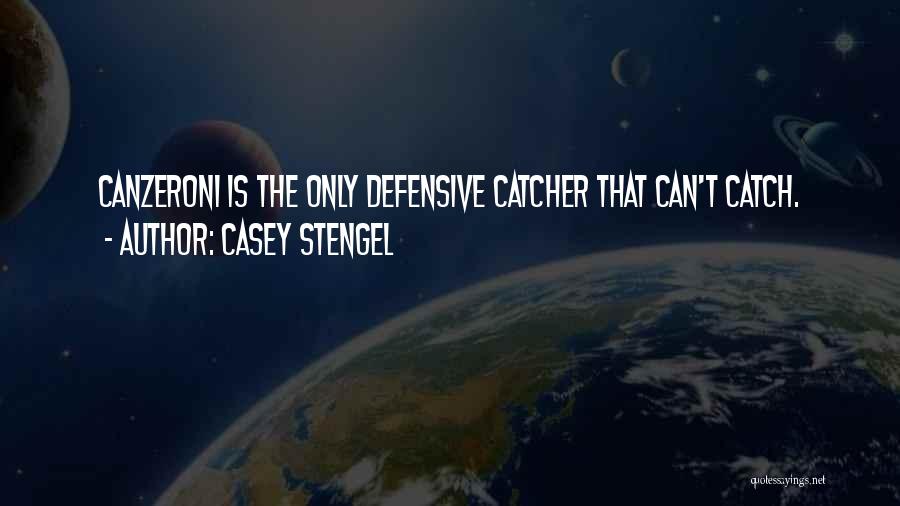 Best Catch Me If You Can Quotes By Casey Stengel