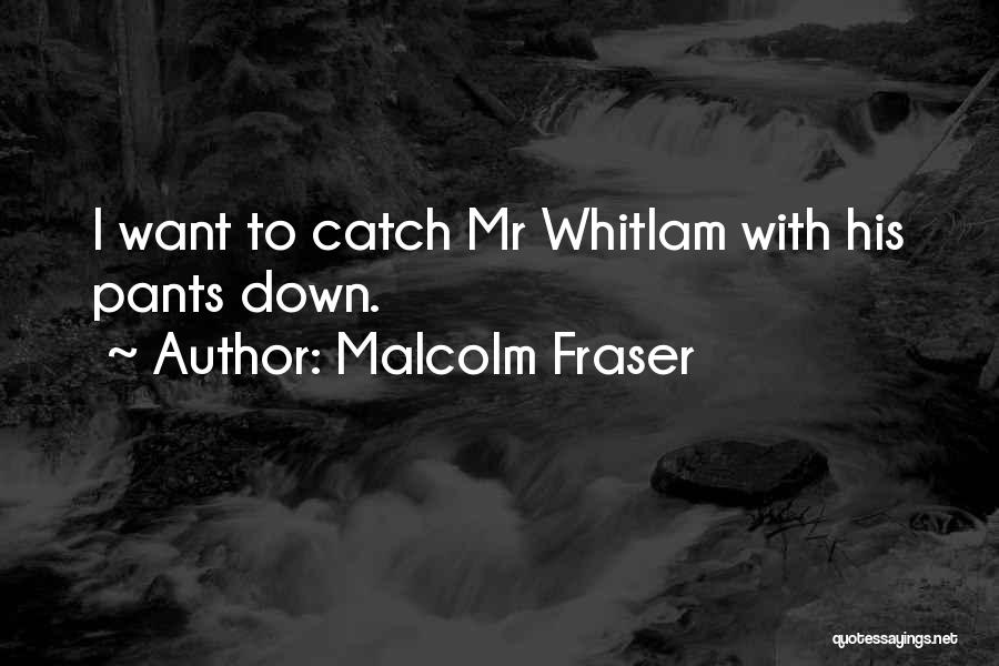 Best Catch Me If You Can Quotes By Malcolm Fraser