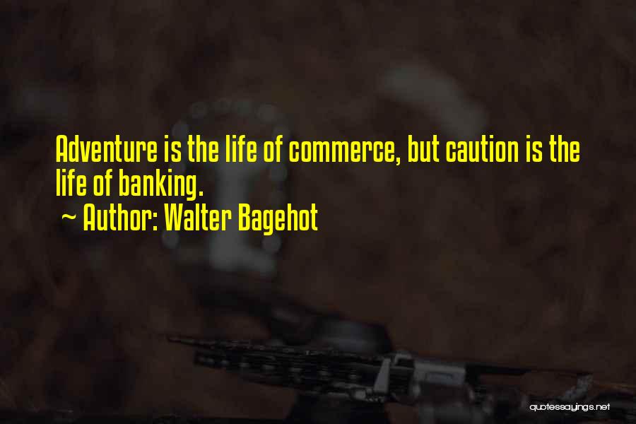 Best Caution Quotes By Walter Bagehot