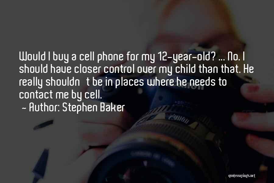 Best Cell Phone Quotes By Stephen Baker