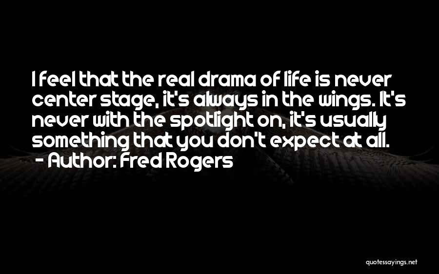 Best Center Stage Quotes By Fred Rogers