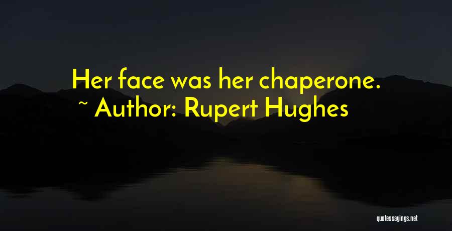 Best Chaperone Quotes By Rupert Hughes