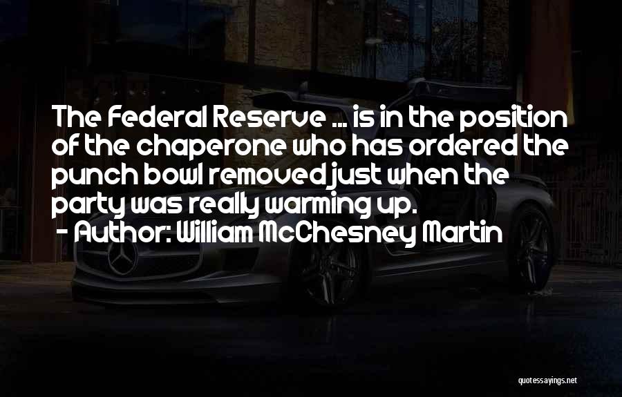 Best Chaperone Quotes By William McChesney Martin