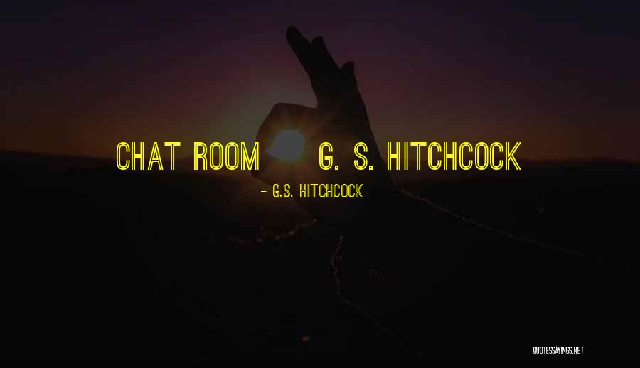 Best Chat Room Quotes By G.S. Hitchcock