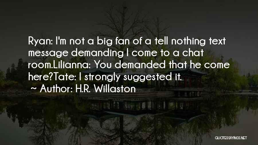 Best Chat Room Quotes By H.R. Willaston