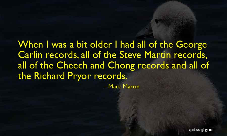 Best Cheech Chong Quotes By Marc Maron Best Cheech Chong Quotes By Marc Maron