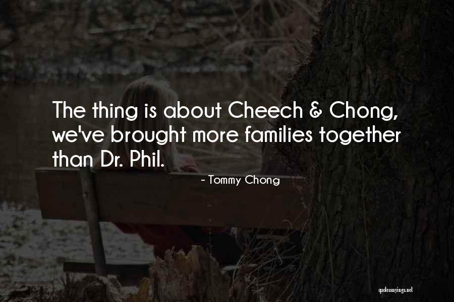 Best Cheech Chong Quotes By Tommy Chong Best Cheech Chong Quotes By Tommy Chong