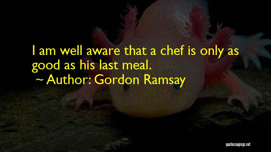 Best Chef Ramsay Quotes By Gordon Ramsay