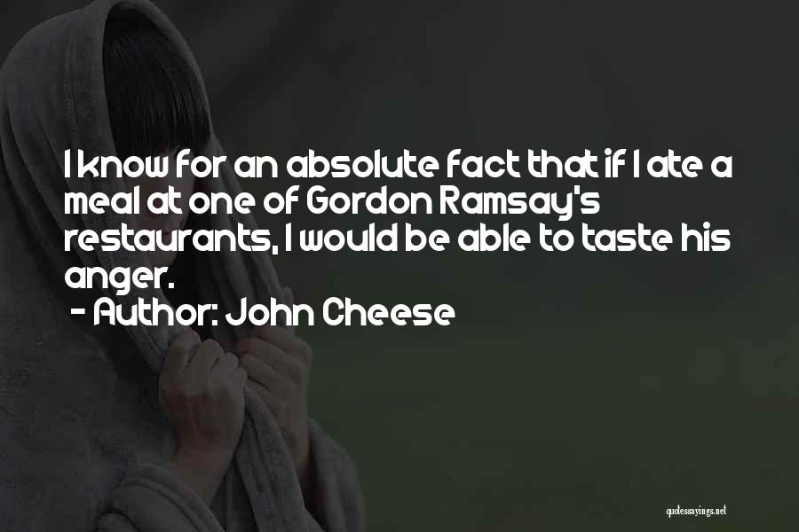 Best Chef Ramsay Quotes By John Cheese