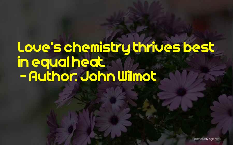 Best Chemistry Love Quotes By John Wilmot