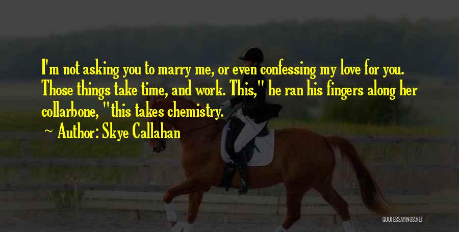 Best Chemistry Love Quotes By Skye Callahan