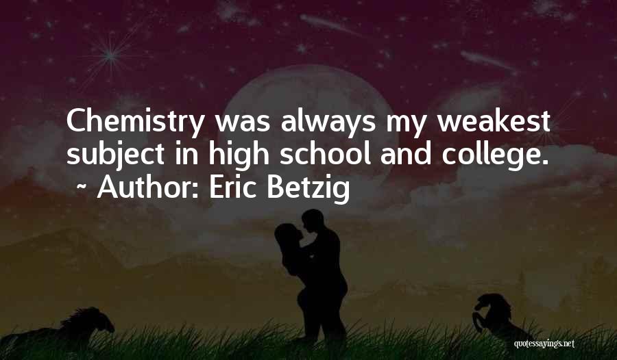 Best Chemistry Subject Quotes By Eric Betzig