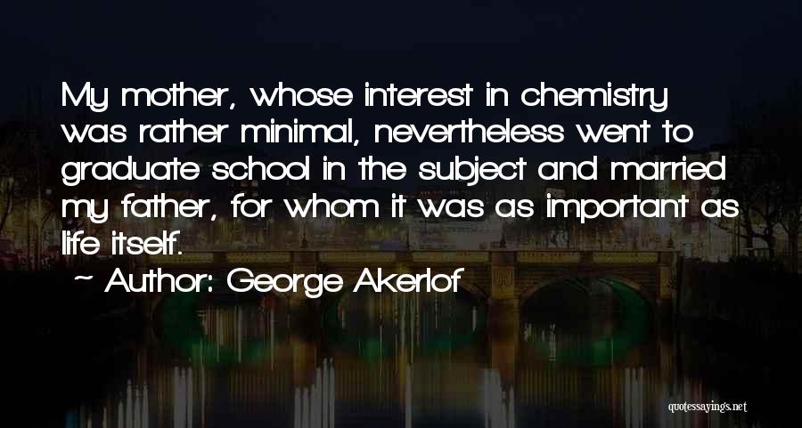 Best Chemistry Subject Quotes By George Akerlof