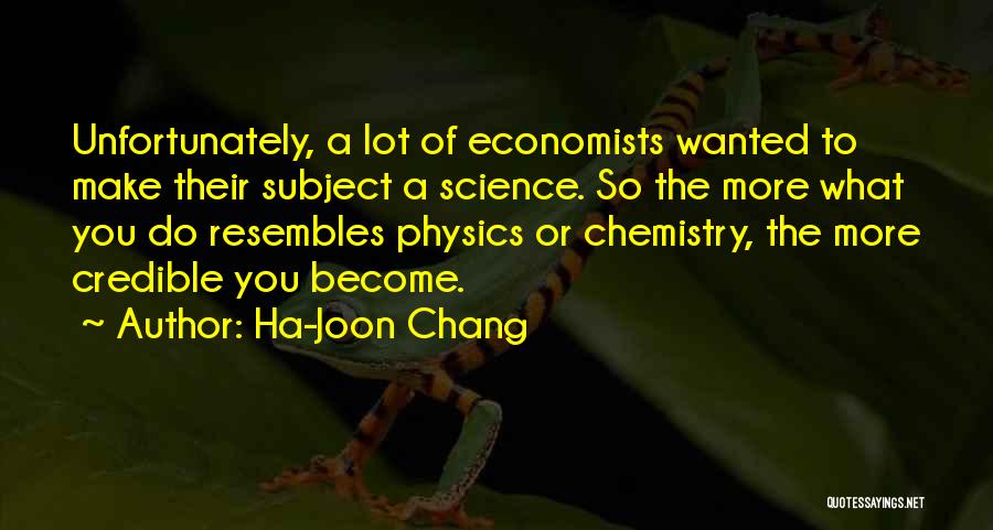 Best Chemistry Subject Quotes By Ha-Joon Chang