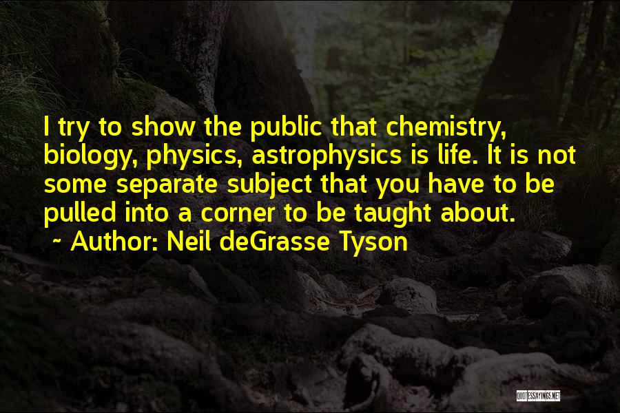 Best Chemistry Subject Quotes By Neil DeGrasse Tyson