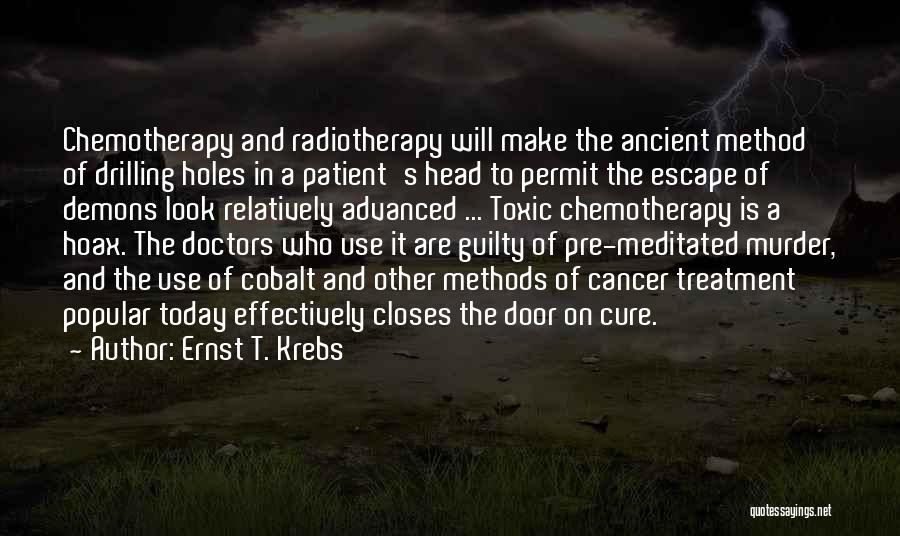 Best Chemotherapy Quotes By Ernst T. Krebs