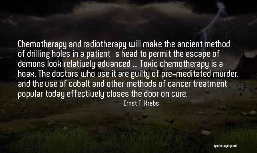 Best Chemotherapy Quotes By Ernst T. Krebs Best Chemotherapy Quotes By Ernst T. Krebs