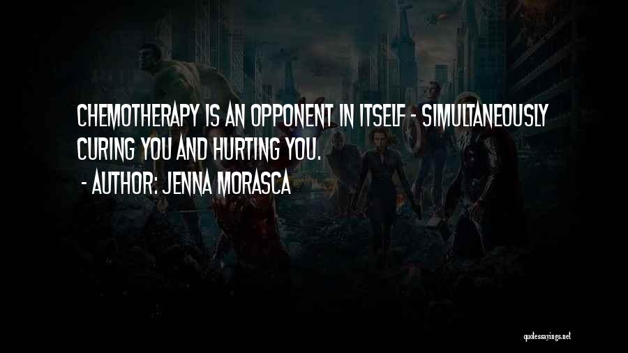 Best Chemotherapy Quotes By Jenna Morasca