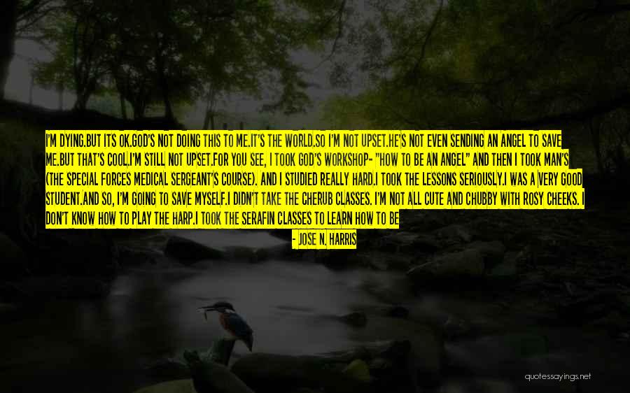 Best Cherub Quotes By Jose N. Harris Best Cherub Quotes By Jose N. Harris
