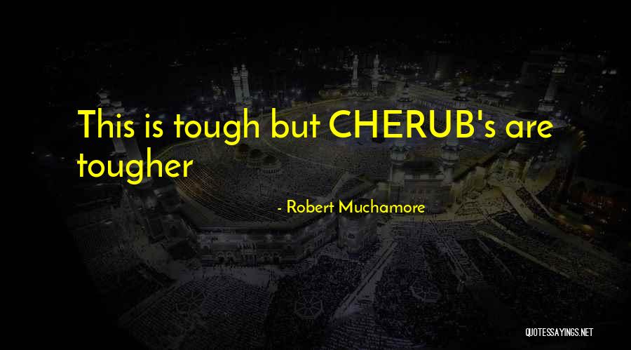 Best Cherub Quotes By Robert Muchamore