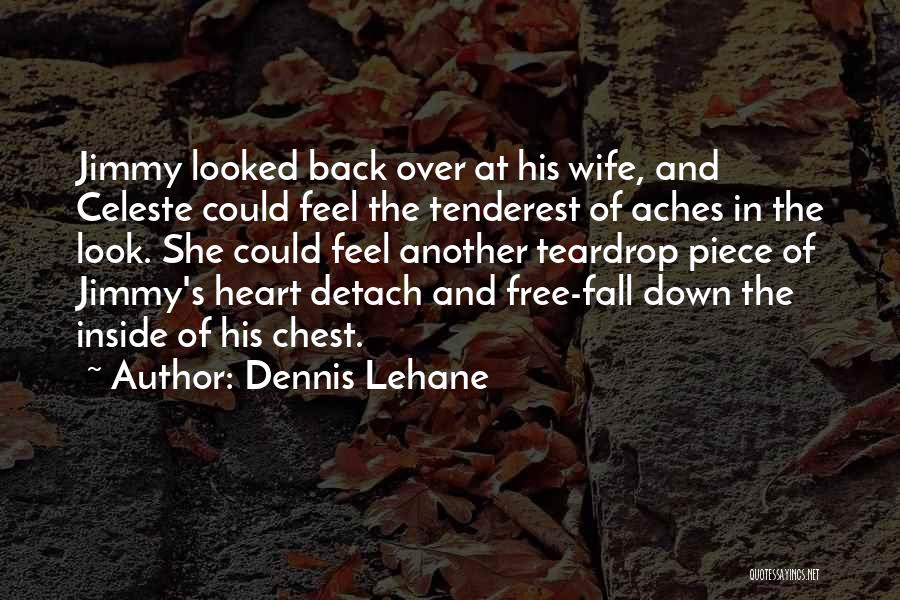 Best Chest Piece Quotes By Dennis Lehane