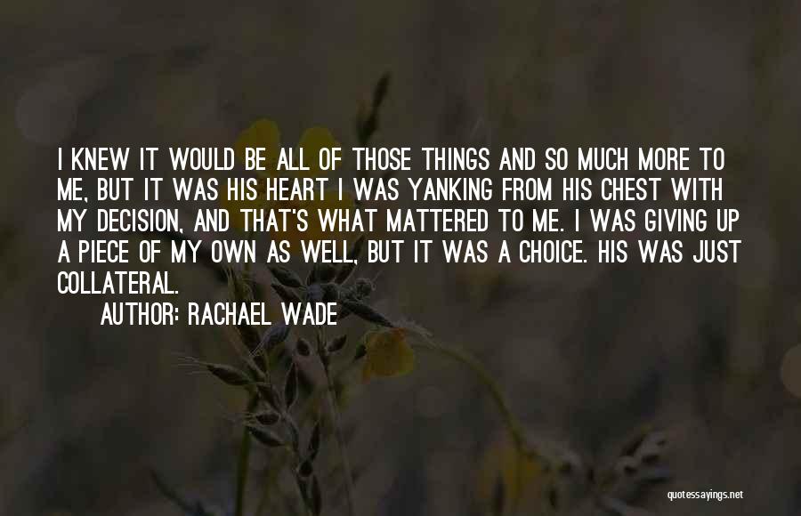 Best Chest Piece Quotes By Rachael Wade