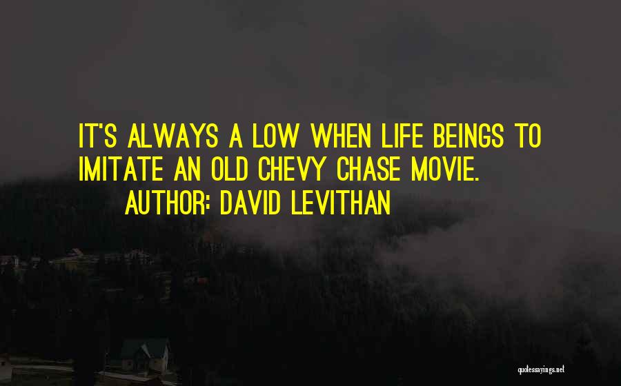 Best Chevy Chase Quotes By David Levithan