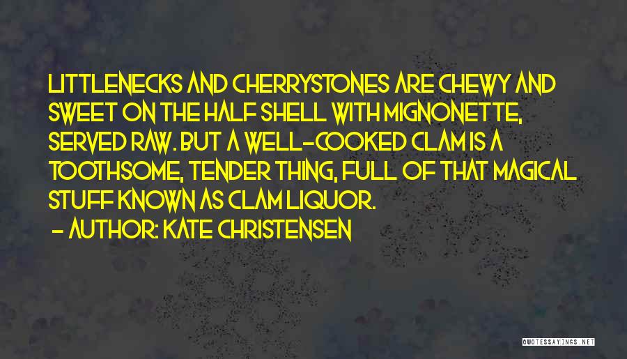 Best Chewy Quotes By Kate Christensen