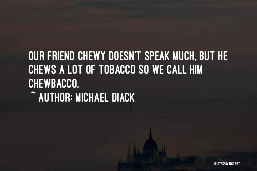 Best Chewy Quotes By Michael Diack