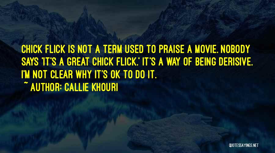 Best Chick Flick Quotes By Callie Khouri