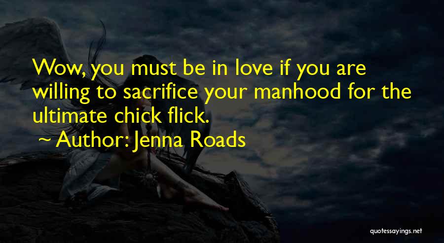 Best Chick Flick Quotes By Jenna Roads