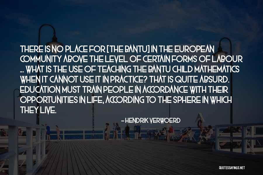 Best Child Labour Quotes By Hendrik Verwoerd