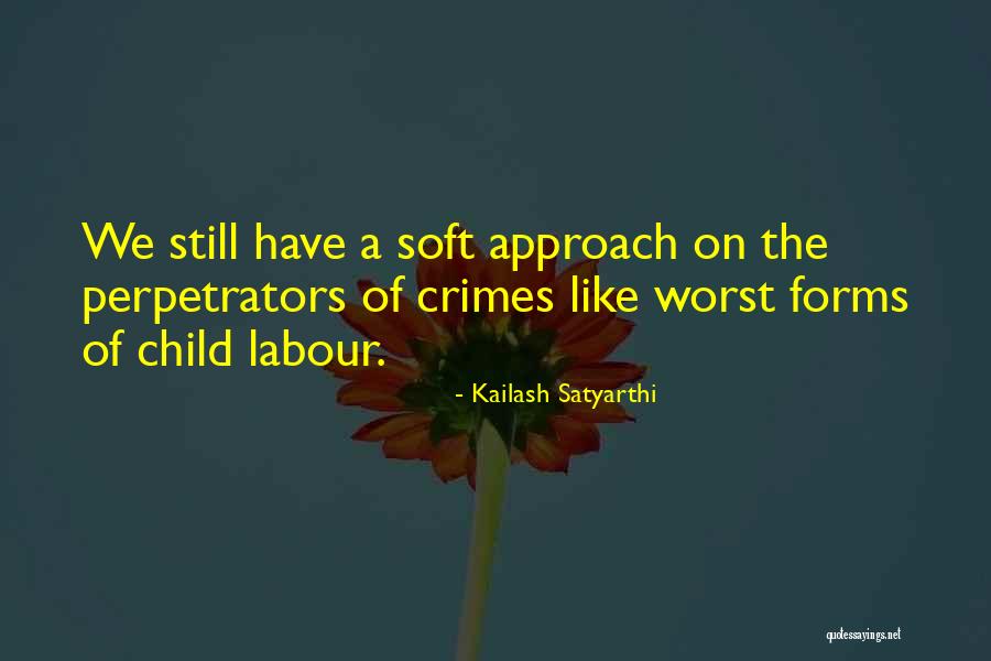 Best Child Labour Quotes By Kailash Satyarthi