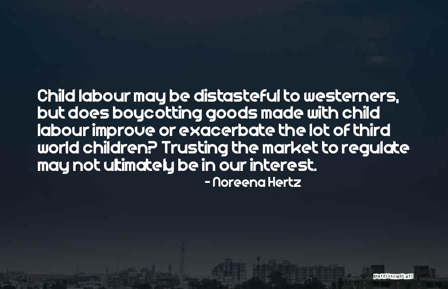 Best Child Labour Quotes By Noreena Hertz