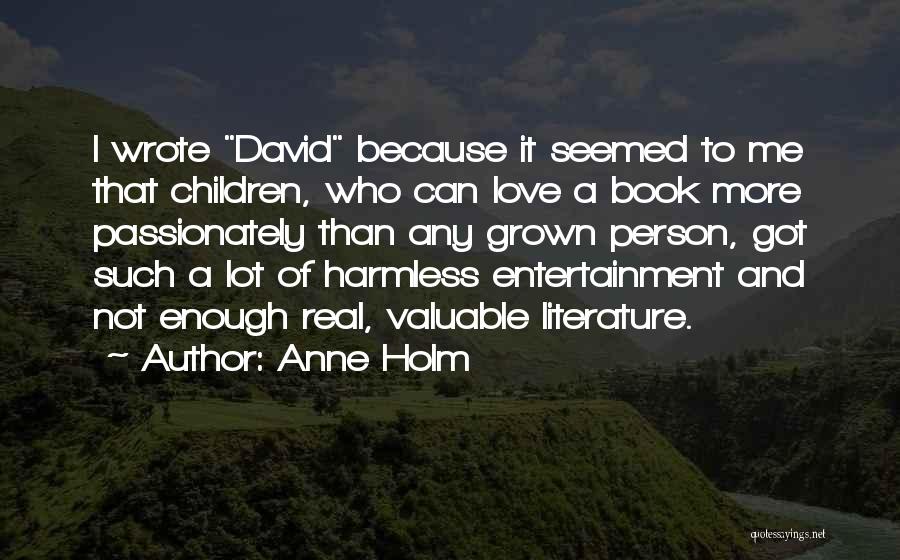 Best Children's Literature Quotes By Anne Holm